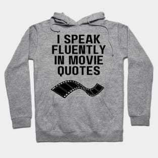 I Speak Fluently In Movie Quotes Hoodie